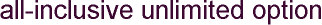 all-inclusive unlimited option